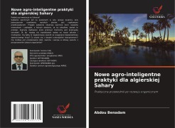 Cover-Bild zum Titel 'Nowe agro-inteligentne praktyki dla algierskiej Sahary' von 'Abdou Benadam'