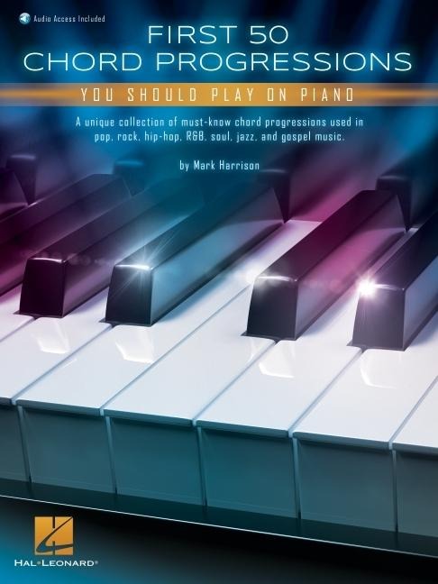 First 50 Chord Progressions You Should Play on Piano - Includes Online Audio Demo Tracks - 