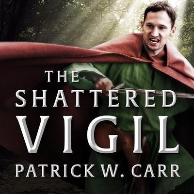 The Shattered Vigil Lib/E - Patrick W. Carr