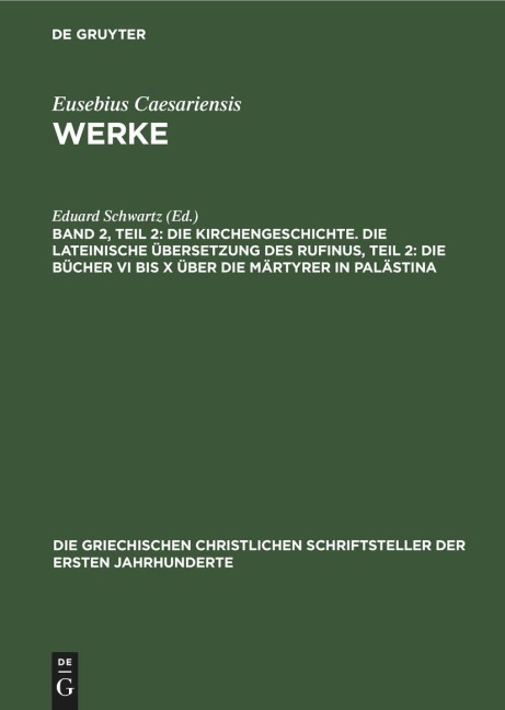 Die Kirchengeschichte. Die Lateinische Übersetzung des Rufinus, Teil 2: Die Bücher VI bis X über die Märtyrer in Palästina - 