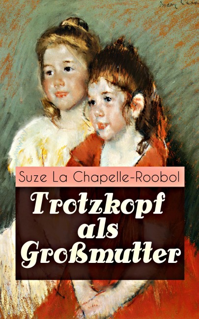 Trotzkopf als Großmutter - Suze La Chapelle-Roobol