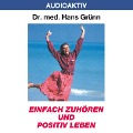 Einfach zuhören und positiv leben - Hans Grünn