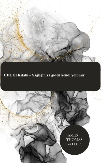 CDL El Kitabi - Sagliginiza giden kendi yolunuz - James Thomas Batler