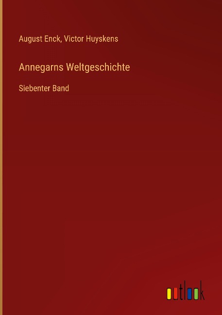 Annegarns Weltgeschichte - August Enck, Victor Huyskens