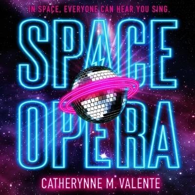 Space Opera Lib/E - Catherynne M. Valente