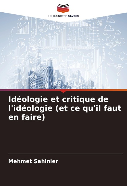Idéologie et critique de l'idéologie (et ce qu'il faut en faire) - Mehmet ¿Ahinler