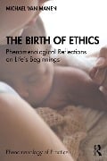 Cover-Bild zum Titel 'The Birth of Ethics' von 'Michael van Manen'