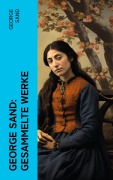 Cover-Bild zum Titel 'George Sand: Gesammelte Werke' von 'George Sand'