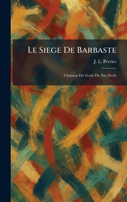 Le Siege De Barbaste - J L Perrier
