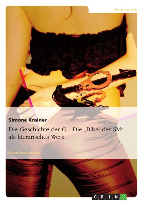 Die Geschichte der O - Die ¿Bibel des SM¿ als literarisches Werk - Simone Krainer