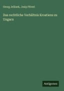 Cover-Bild zum Titel 'Das rechtliche Verhältnis Kroatiens zu Ungarn' von 'Georg Jellinek, Josip Pliveri'