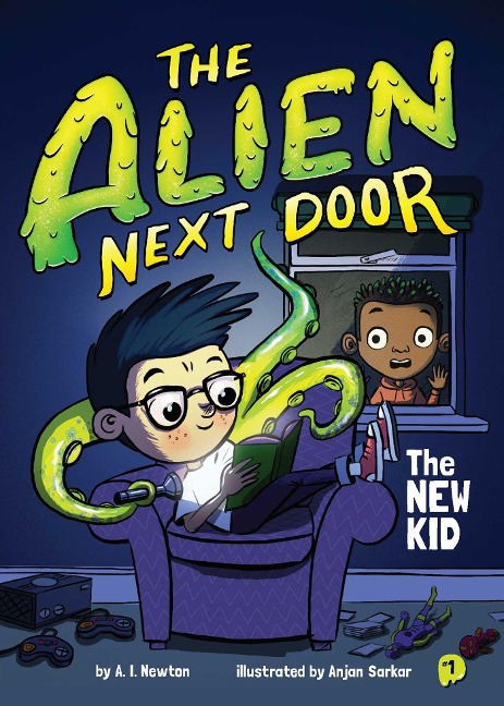 The Alien Next Door 1: The New Kid - A I Newton