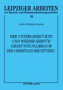 Cover-Bild zum Titel 'Der 'Untergedrückte und wieder herfür gegrünte Palmbaum' des Christian Rechttreu' von 'André Zimmermann'