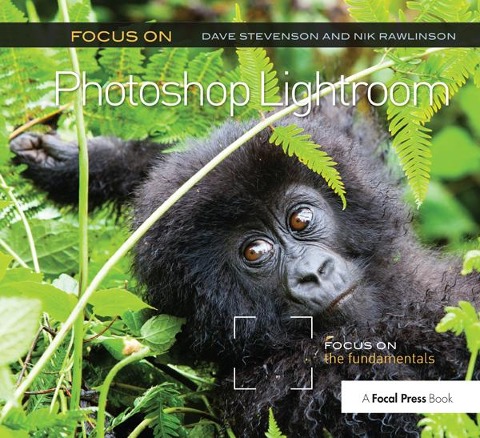 Focus on Photoshop Lightroom - Dave Stevenson, Nik Rawlinson