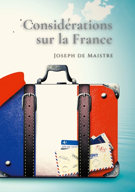 Considérations sur la France - Joseph De Maistre