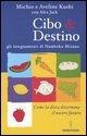 Cibo & destino. Gli insegnamenti di Namboku Mizuno. Come la dieta determina il nostro futuro - Michio Kushi, Aveline Kushi, Alex Jack