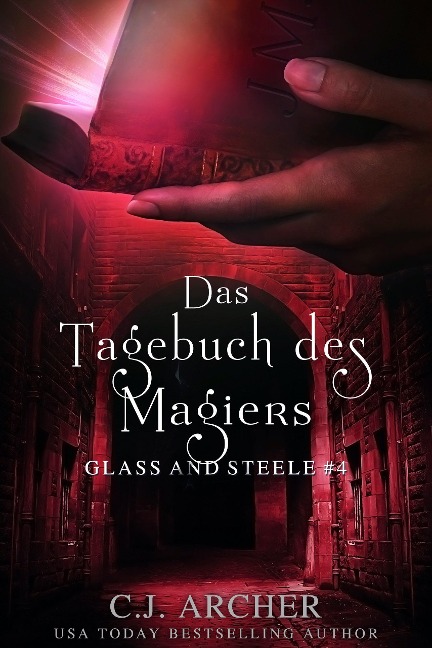 Das Tagebuch des Magiers: Glass and Steele (Glass and Steele Serie, #4) - C. J. Archer