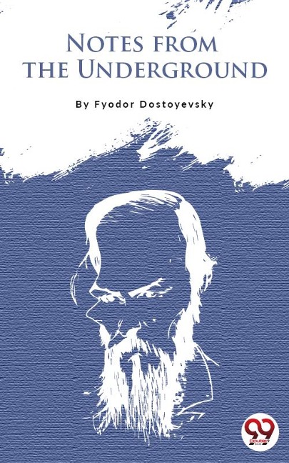 Notes From The Underground - Fyodor Dostoyevsky