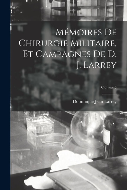 Mémoires De Chirurgie Militaire, Et Campagnes De D. J. Larrey; Volume 2 - Dominique Jean Larrey