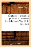 Cover-Bild zum Titel 'Étude Sur l'Instruction Publique À Lectoure: Depuis La Fin Du Xve Siècle (Éd.1890)' von 'Amable Plieux'