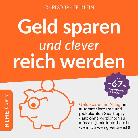 Geld sparen und clever reich werden - Christopher Klein