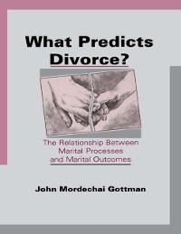 What Predicts Divorce? - John Mordechai Gottman