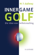 Cover-Bild zum Titel 'Inner Game Golf' von 'W Timothy Gallwey'