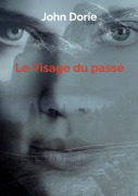 Cover-Bild zum Titel 'Le Visage du passé' von 'John Dorie'