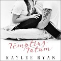 Cover-Bild zum Titel 'Tempting Tatum Lib/E' von 'Kaylee Ryan'