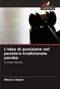 Cover-Bild zum Titel 'L'idea di punizione nel pensiero tradizionale yoruba' von 'Ndueso Akpan'