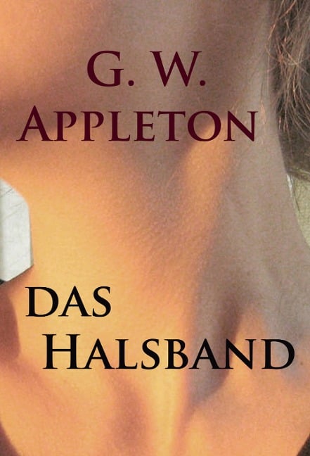 Das Halsband - historischer Roman - G. W. Appleton