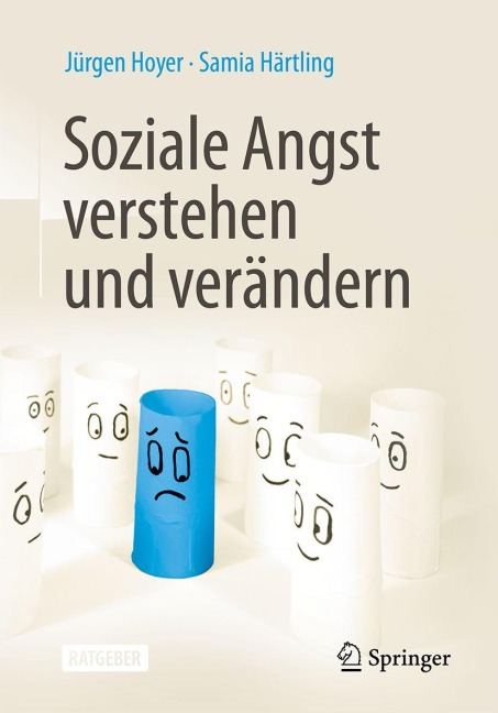 Soziale Angst verstehen und verändern - Jürgen Hoyer, Samia Härtling