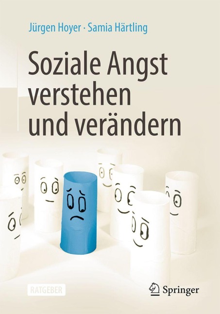 Soziale Angst verstehen und verändern - Jürgen Hoyer, Samia Härtling