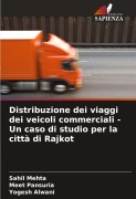 Cover-Bild zum Titel 'Distribuzione dei viaggi dei veicoli commerciali - Un caso di studio per la città di Rajkot' von 'Sahil Mehta, Meet Pansuria, Yogesh Alwani'