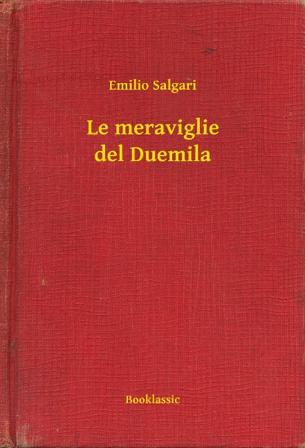 Le meraviglie del Duemila - Emilio Salgari