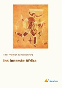Cover-Bild zum Titel 'Ins innerste Afrika' von 'Adolf Friedrich zu Mecklenburg'