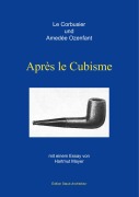 Cover-Bild zum Titel 'Après le Cubisme' von 'Charles-Edouard Le Corbusier, Amedée Ozenfant, Hartmut Mayer'