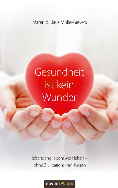Gesundheit ist kein Wunder - Maren Müller-Sievers, Klaus Müller-Sievers