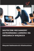 Cover-Bild zum Titel 'SKUTECZNE MECHANIZMY ZATRUDNIANIA LUDNO¿CI NA OBSZARACH WIEJSKICH' von 'Shayzak Rakhmatovich Kholmuminov'