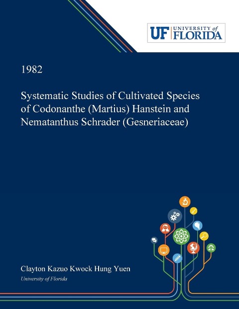 Systematic Studies of Cultivated Species of Codonanthe (Martius) Hanstein and Nematanthus Schrader (Gesneriaceae) - Clayton Yuen
