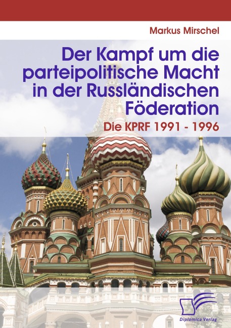 Der Kampf um die parteipolitische Macht in der Russländischen Föderation - Markus Mirschel