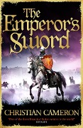 The Emperor's Sword - Christian Cameron