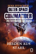 Cover-Bild zum Titel 'Helden aus Stahl (OUTER-SPACE COMMANDER 6)' von 'Jens Fitscher'