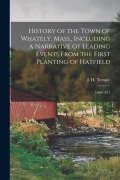 Cover-Bild zum Titel 'History of the Town of Whately, Mass., Including a Narrative of Leading Events From the First Planting of Hatfield: 1660-1871' von 'J. H. Temple'