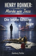 Cover-Bild zum Titel 'Morde wie Jazz - Die letzte falsche Note: Hamburg Thriller' von 'Henry Rohmer'