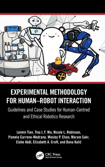 Experimental Methodology for Human-Robot Interaction - Leimin Tian, Tina L. Y. Wu, Nicole L. Robinson