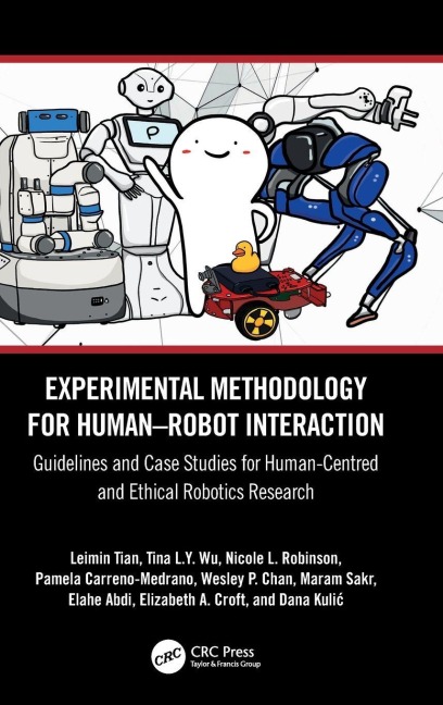 Experimental Methodology for Human-Robot Interaction - Leimin Tian, Tina L. Y. Wu, Nicole L. Robinson
