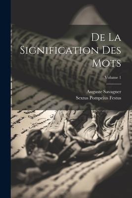 De La Signification Des Mots; Volume 1 - Auguste Savagner, Sextus Pompeius Festus