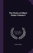 Cover-Bild zum Titel 'The Works of Gilbert Parker Volume 9' von 'Gilbert Parker'