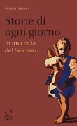 Cover-Bild zum Titel 'Storie di ogni giorno in una città del Seicento' von 'Ottavia Niccoli'